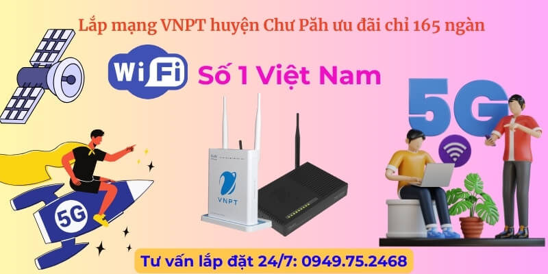 Lắp mạng VNPT huyện Chư Păh