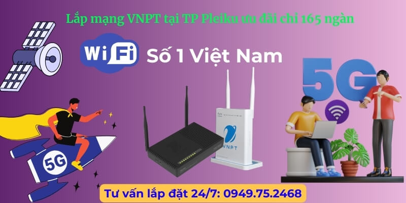 Lắp mạng VNPT TP Pleiku