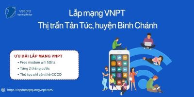 Lắp mạng VNPT tại Tân Túc, huyện Bình Chánh