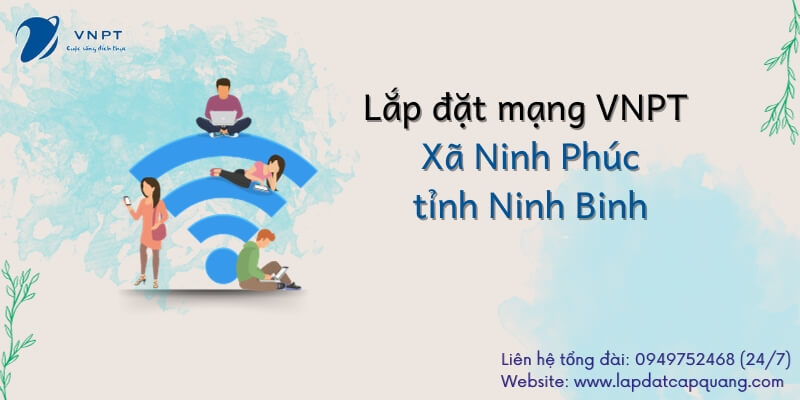 Lắp mạng VNPT xã Ninh Phúc, tỉnh Ninh Bình