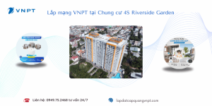 Lắp mạng VNPT 4S Riverside Garden