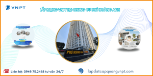 Lắp mạng VNPT chung cư Phú Hoàng Anh