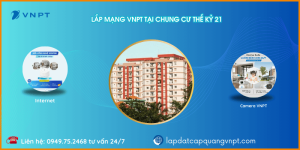 Lắp mạng VNPT Chung cư Thế Kỷ 21