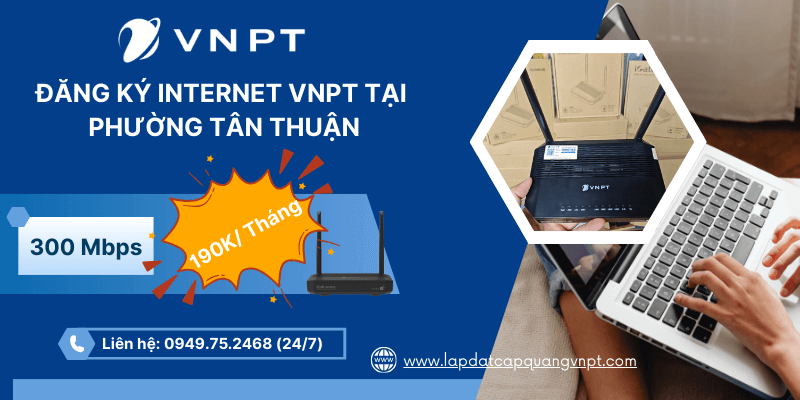 Lắp đặt mạng VNPT tại phường Tân Thuận Lắp đặt mạng VNPT tại phường Tân Thuận